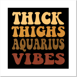 Thick Thighs Aquarius Vibes Zodiac Melanin Black Posters and Art